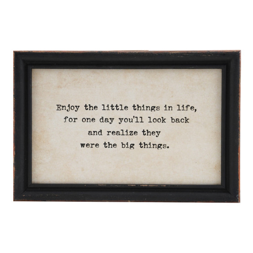 Framed wall decor with the quote: "Enjoy the little things in life, for one day you'll look back..."